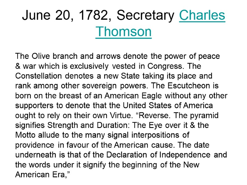 June 20, 1782, Secretary Charles Thomson  The Olive branch and arrows denote the